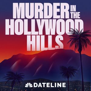 Dateline presents: Murder in the Hollywood Hills