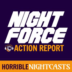 Night Force Action Report - Episode 207 - Super Unreal Hands