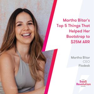Martha Bitar's Top 5 Things That Helped Her Bootstrap to $25M ARR