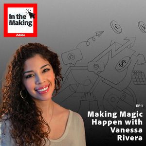 Making Magic Happen with Vanessa Rivera