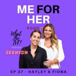 Ep 37 - What The IVF? Reunion