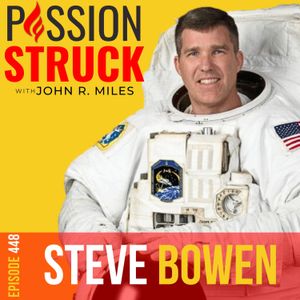 Steve Bowen on Pioneering the New Dawn of Space Exploration EP 448
