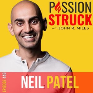 Neil Patel on How You Build a Powerful Brand EP 446