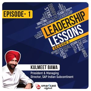 Trust, Empathy, and Inclusion: Getting new age leadership right with Kulmeet Bawa