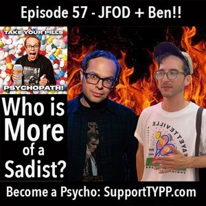 Ep. 57 Who is more sadistic? John or Ben? Find out their results from the sadism assessment test + more