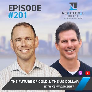 Ep 201: The Future of Gold & the US Dollar with Kevin DeMeritt