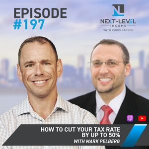 Ep 197: How to cut your tax rate by up to 50% with Mark Pelberg