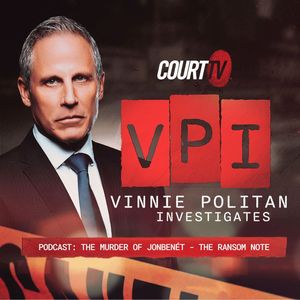 Vinnie Politan Investigates Podcast: JonBenét Ramsey - The Ransom Note | Court TV Podcast