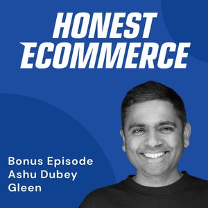 Bonus Episode: AI Integration: Harnessing AI's Potential in Ecommerce with Ashu Dubey