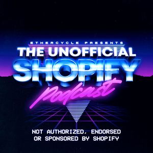 The Unofficial Shopify Podcast: Entrepreneur Tales
