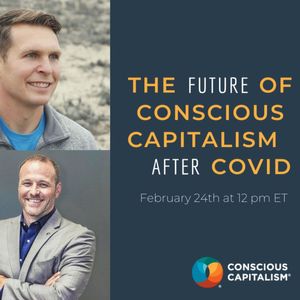 The Future of Conscious Capitalism with Alexander McCobin and Curtis Hite