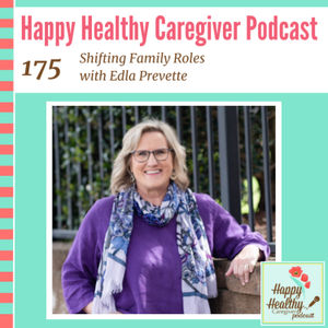 Shifting Family Roles with Edla Prevette - Caregiver Spotlight
