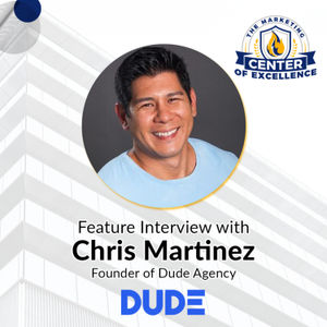 MCOE Best Practices Spotlight | Chris Martinez, Founder, Dude Agency