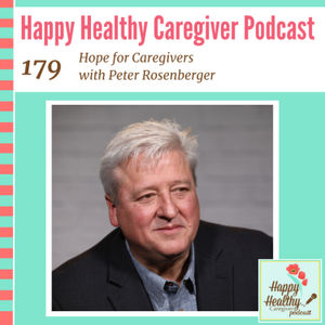 Hope for Caregivers with Peter Rosenberger - Caregiver Spotlight