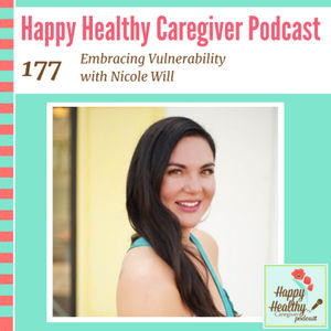 Embracing Vulnerability with Nicole Will - Caregiver Spotlight