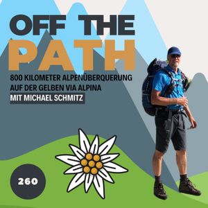 [OTP260] 800 Kilometer Alpenüberquerung auf der Gelben Via Alpina mit Michael Schmitz