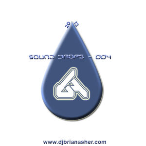 Episode #19 ~ DJ Brian Asher - Sound Drops - 004 (Progressive House/Deep Tech House)