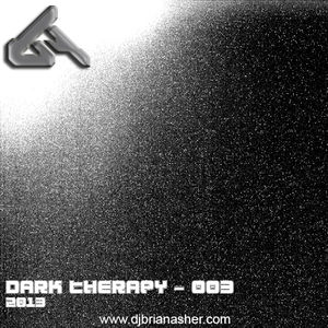 Episode #20 ~ DJ Brian Asher - Dark Therapy - 003 (Techno)