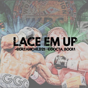 Lace Em Up- Ep. 62 "Who Run It"