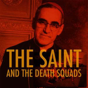 EPISODE 104: The Saint and the Death Squads