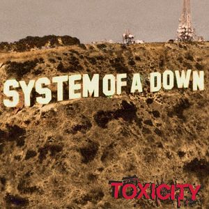 Vol 7, Track 2: "Toxicity" by System of a Down