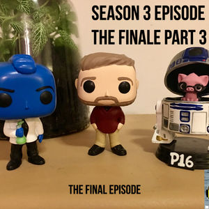 Season 3 Ep. 19: The Finale Part 3