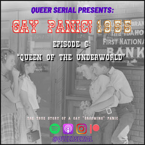 "GAY PANIC! 1955" E6: "Queen of the Underworld"
