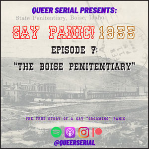 "GAY PANIC! 1955" E7: "The Boise Penitentiary"