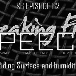 Breaking Free Speech S6 ep 62 - Riding Surface and humidity 
