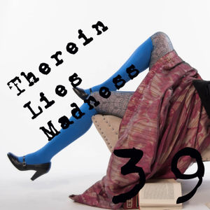 39: Therein Lies Madness
