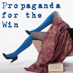 43: Propaganda for the Win