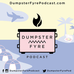 Dumpster Fyre Podcast Teaser