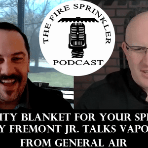 A Security Blanket for Your Sprinkler Pipe? Ray Fremont Jr. Talking Vapor Shield from General Air