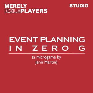Event Planning in Zero G, a microgame
