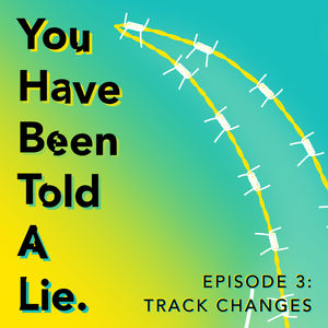 Shoes Off Presents: You Have Been Told A Lie Episode 3: Track Changes