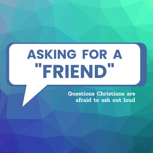 Asking for a "Friend" - Dealing with Doubt Part 1