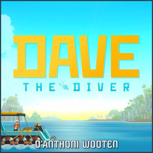 60 - Dave The Diver (D’Anthoni Wooten + others)