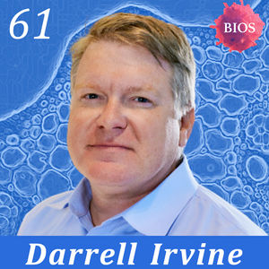 61. Frontier of Immunological Engineering w/ Darrell Irvine - Professor @ MIT