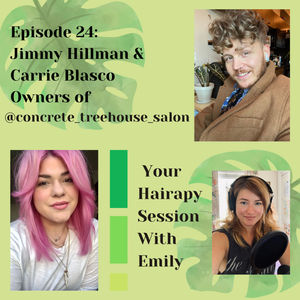 Episode 24: Jimmy Hillman and Carrie Blasco Owners of @concrete_treehouse_salon