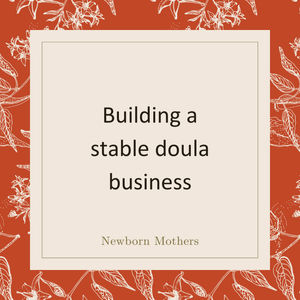 Podcast Episode 98 - Building a stable doula business