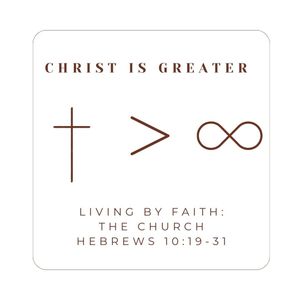 Hebrews 10:19-31 - Christ Is Greater: Living By Faith - The Church
