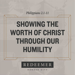 Showing the Worth of Christ Through Our Humility