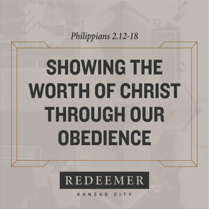 Showing the Worth of Christ Through Our Obedience