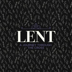 Lent - Part 6 | Message