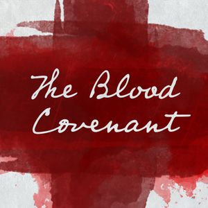 The Blood Covenant: Part 3