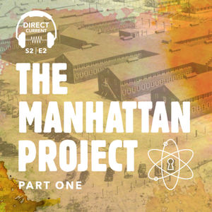 The Manhattan Project, Part 1 (REBROADCAST)