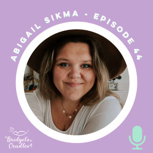 44 | Finding Faith to Face Infertility & Miscarriage | Abigail Sikma