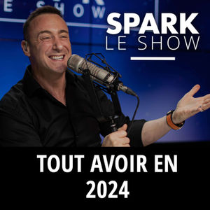 SPARK LE SHOW : Comment tout avoir en 2024 ?