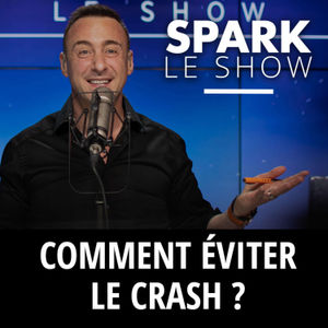SPARK LE SHOW : Comment éviter le crash ?