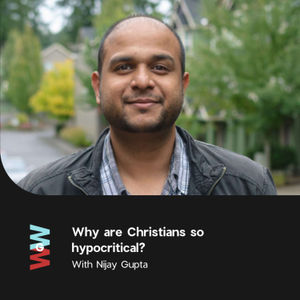 Nijay Gupta - Why are Christians so hypocritical?